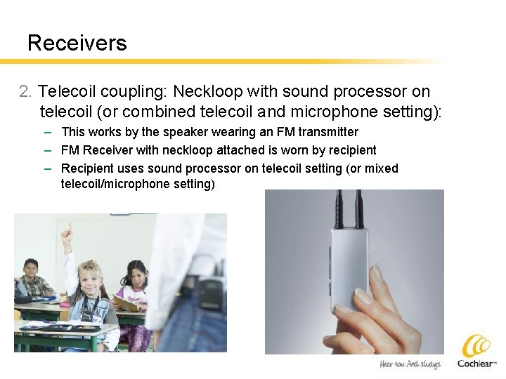 Receivers 2. Telecoil coupling: Neckloop with sound processor on telecoil (or combined telecoil and