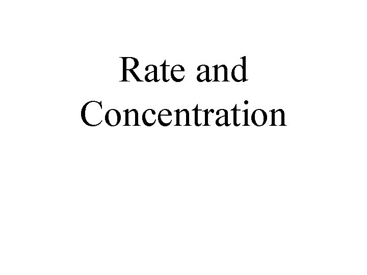 Rate and Concentration 