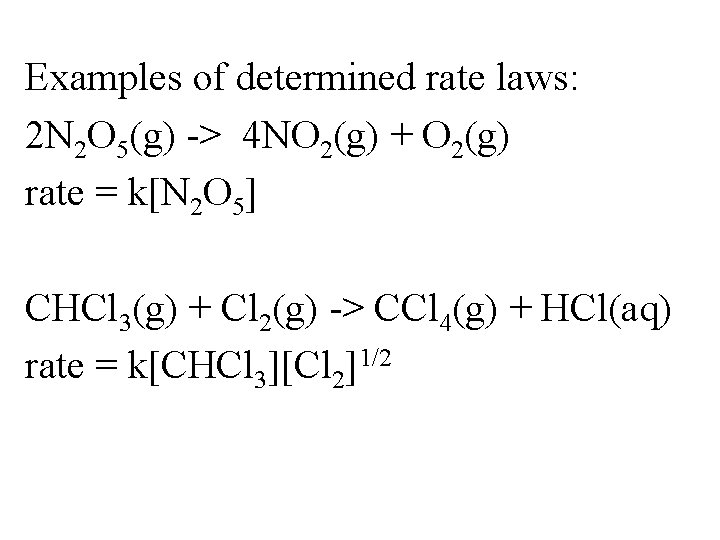 Examples of determined rate laws: 2 N 2 O 5(g) -> 4 NO 2(g)