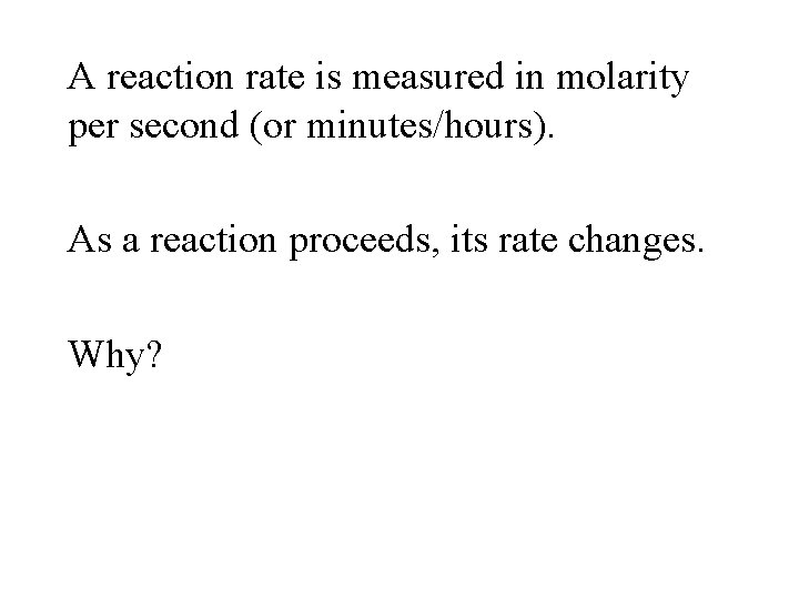 A reaction rate is measured in molarity per second (or minutes/hours). As a reaction