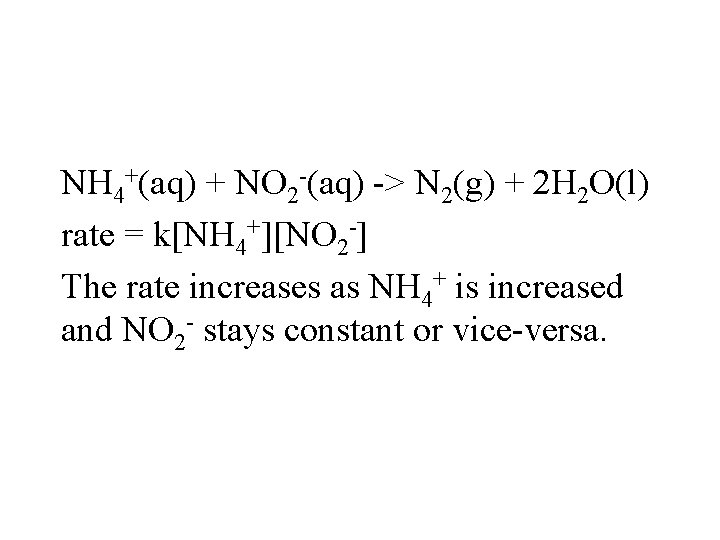 NH 4+(aq) + NO 2 -(aq) -> N 2(g) + 2 H 2 O(l)