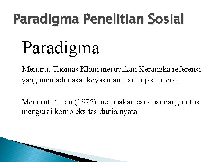 Paradigma Penelitian Sosial Paradigma Menurut Thomas Khun merupakan Kerangka referensi yang menjadi dasar keyakinan