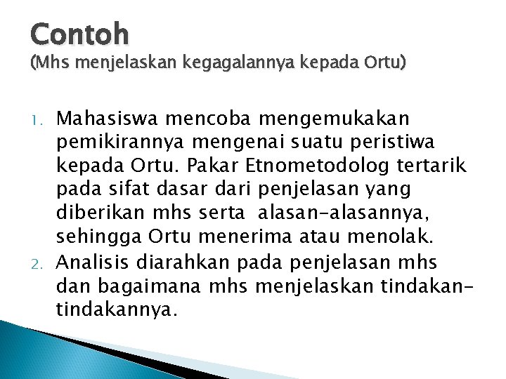 Contoh (Mhs menjelaskan kegagalannya kepada Ortu) 1. 2. Mahasiswa mencoba mengemukakan pemikirannya mengenai suatu