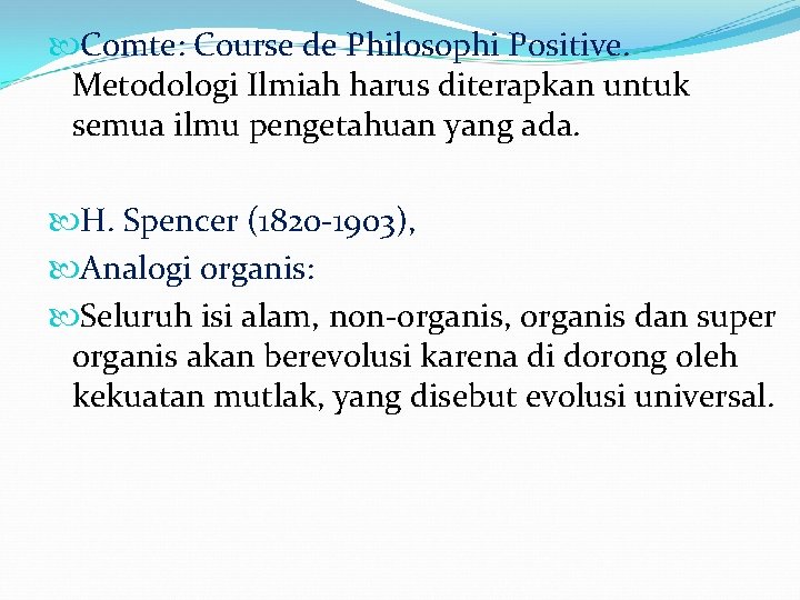  Comte: Course de Philosophi Positive. Metodologi Ilmiah harus diterapkan untuk semua ilmu pengetahuan