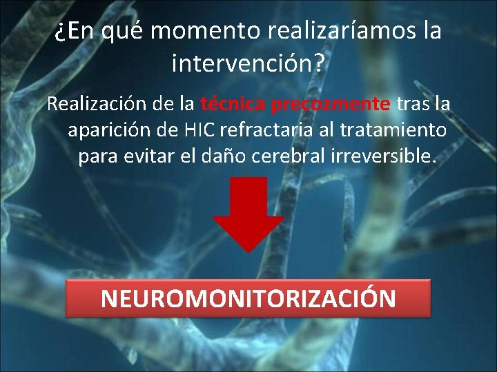 ¿En qué momento realizaríamos la intervención? Realización de la técnica precozmente tras la aparición