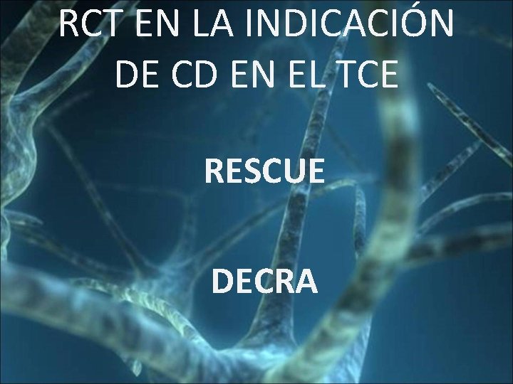RCT EN LA INDICACIÓN DE CD EN EL TCE RESCUE DECRA 