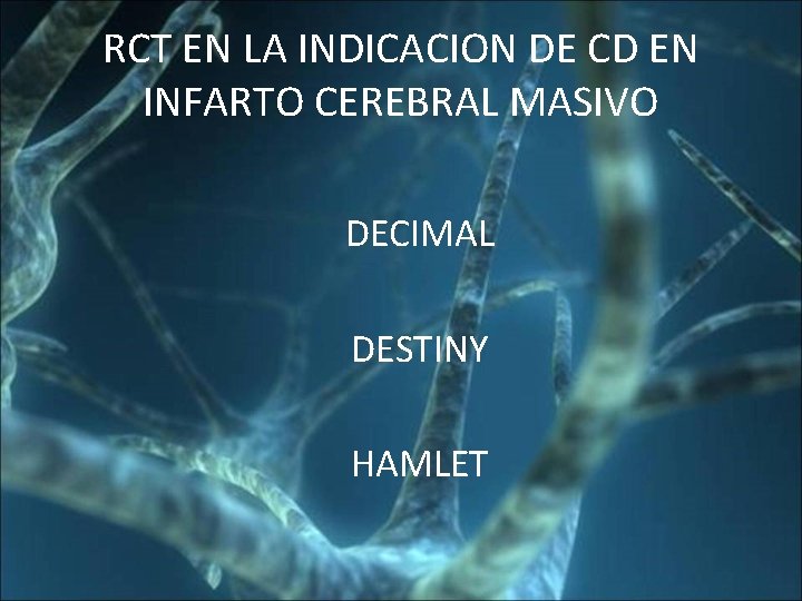 RCT EN LA INDICACION DE CD EN INFARTO CEREBRAL MASIVO DECIMAL DESTINY HAMLET 