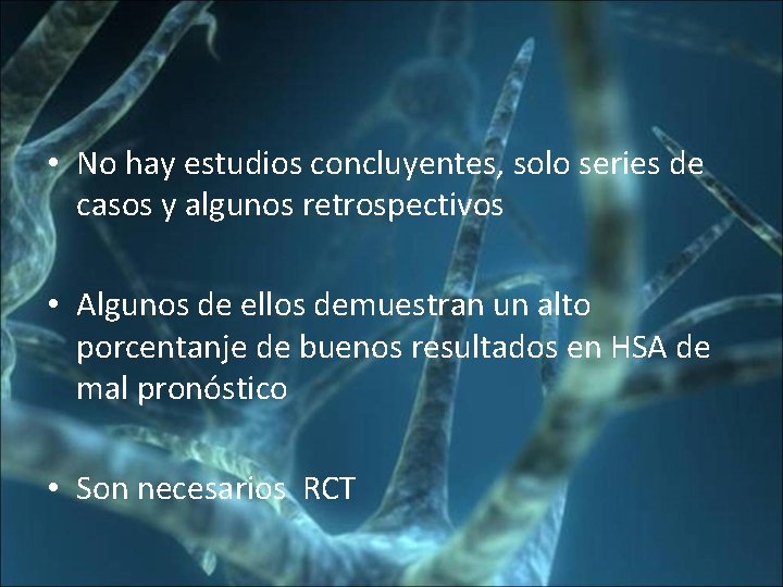  • No hay estudios concluyentes, solo series de casos y algunos retrospectivos •