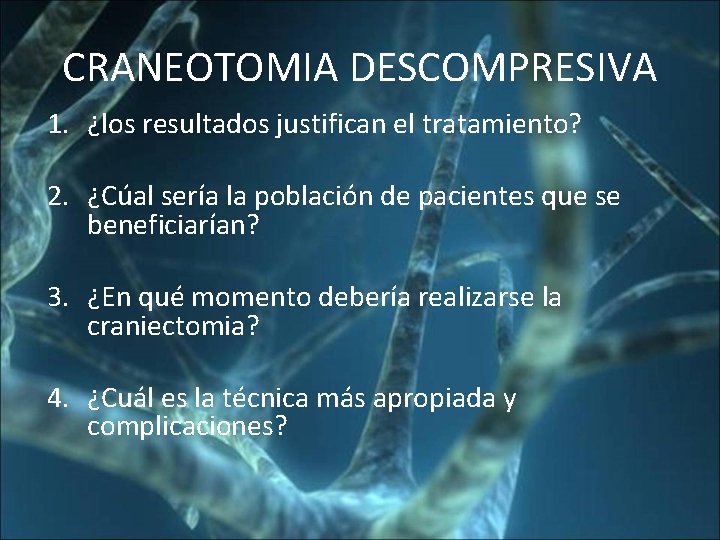 CRANEOTOMIA DESCOMPRESIVA 1. ¿los resultados justifican el tratamiento? 2. ¿Cúal sería la población de