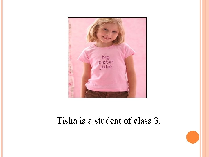 . . Tisha is a student of class 3. 
