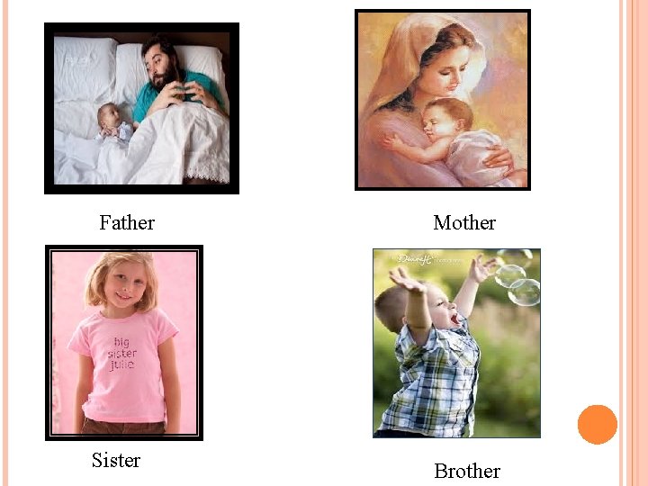 Father Sister Mother Brother 