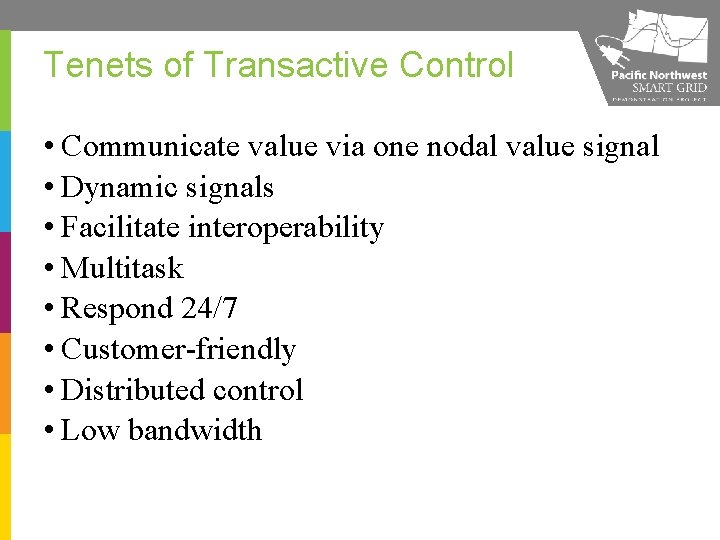 Tenets of Transactive Control • Communicate value via one nodal value signal • Dynamic