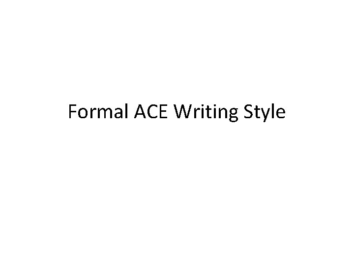 Formal ACE Writing Style 
