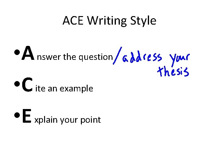 ACE Writing Style • A nswer the question • C ite an example •