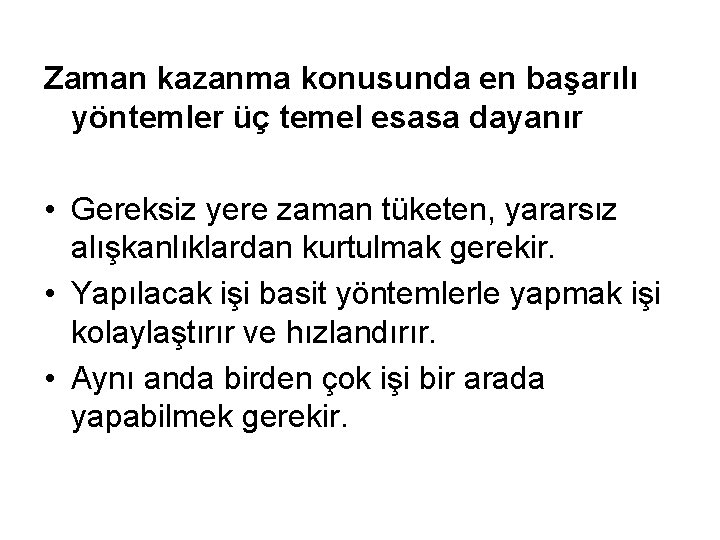 Zaman kazanma konusunda en başarılı yöntemler üç temel esasa dayanır • Gereksiz yere zaman