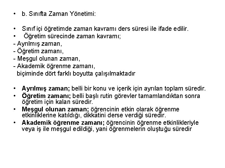  • b. Sınıfta Zaman Yönetimi: • Sınıf içi öğretimde zaman kavramı ders süresi