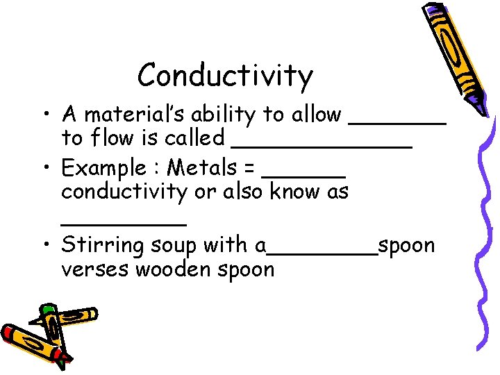 Conductivity • A material’s ability to allow _______ to flow is called _______ •