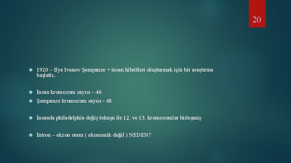 20 1920 – Ilya Ivanov Şempanze + insan hibritleri oluşturmak için bir araştırma başlattı.