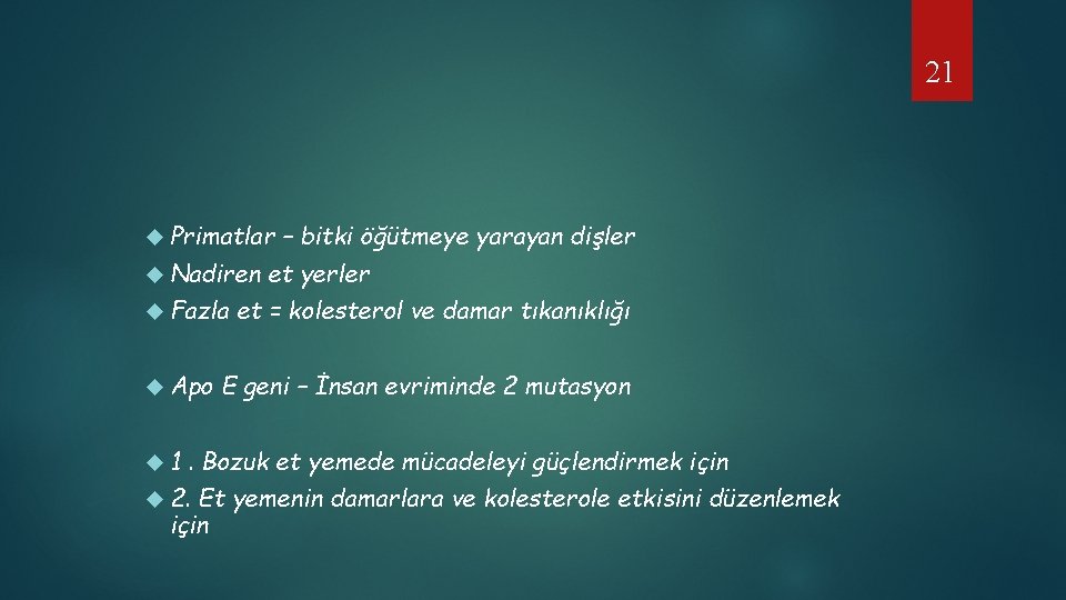 21 Primatlar Nadiren Fazla Apo 1 – bitki öğütmeye yarayan dişler et yerler et