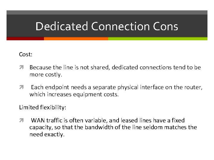 Dedicated Connection Cons Cost: Because the line is not shared, dedicated connections tend to