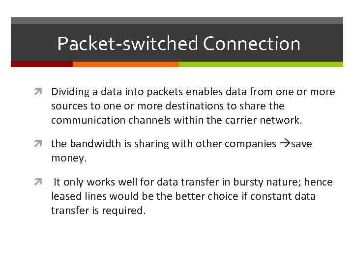 Packet-switched Connection Dividing a data into packets enables data from one or more sources