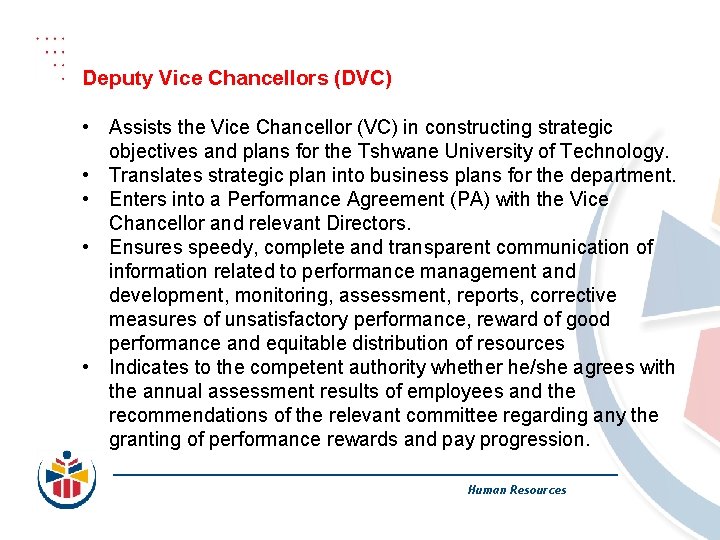 Deputy Vice Chancellors (DVC) • Assists the Vice Chancellor (VC) in constructing strategic objectives