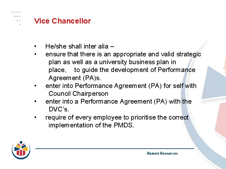 Vice Chancellor • • • He/she shall inter alia – ensure that there is