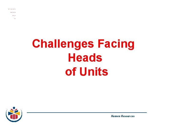 Challenges Facing Heads of Units Human Resources 