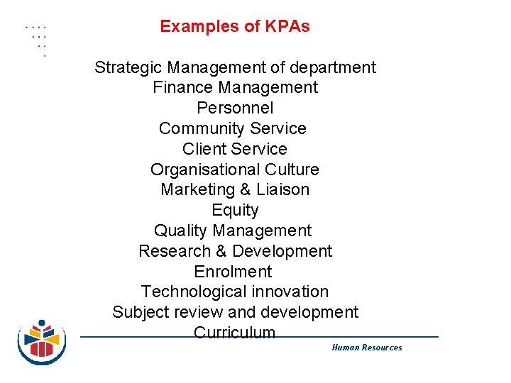 Examples of KPAs Strategic Management of department Finance Management Personnel Community Service Client Service