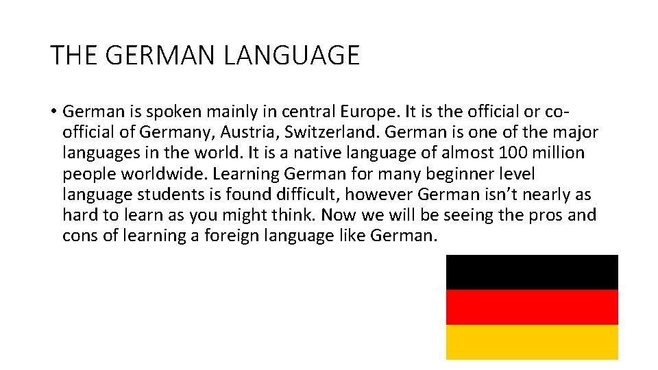 THE GERMAN LANGUAGE • German is spoken mainly in central Europe. It is the