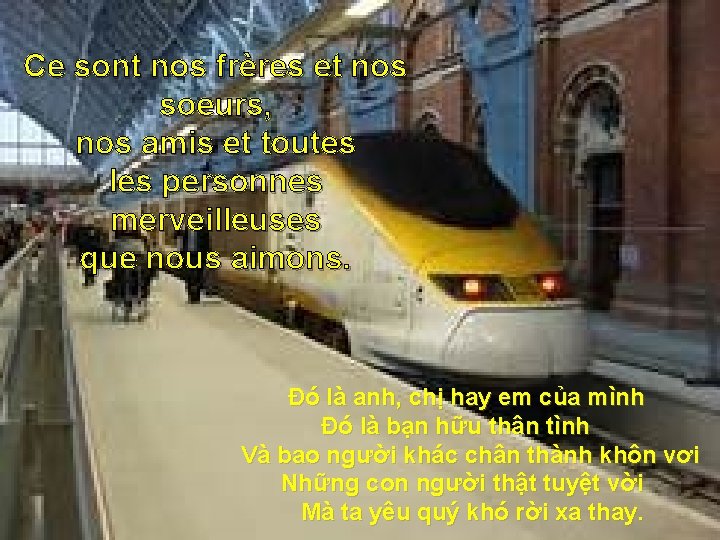 Ce sont nos frères et nos soeurs, nos amis et toutes les personnes merveilleuses