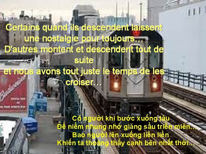 Certains quand ils descendent laissent une nostalgie pour toujours… D'autres montent et descendent tout