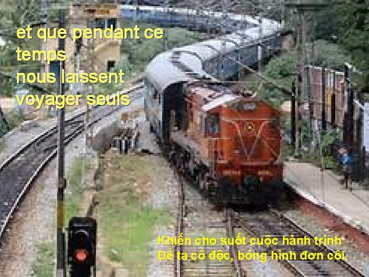 et que pendant ce temps nous laissent voyager seuls Khiến cho suốt cuộc hành