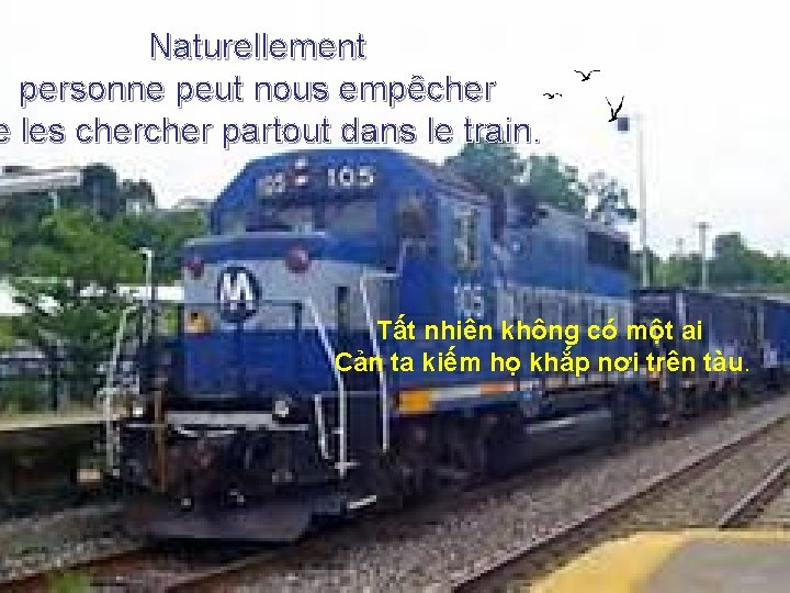 Naturellement personne peut nous empêcher e les cher partout dans le train. Tất nhiên