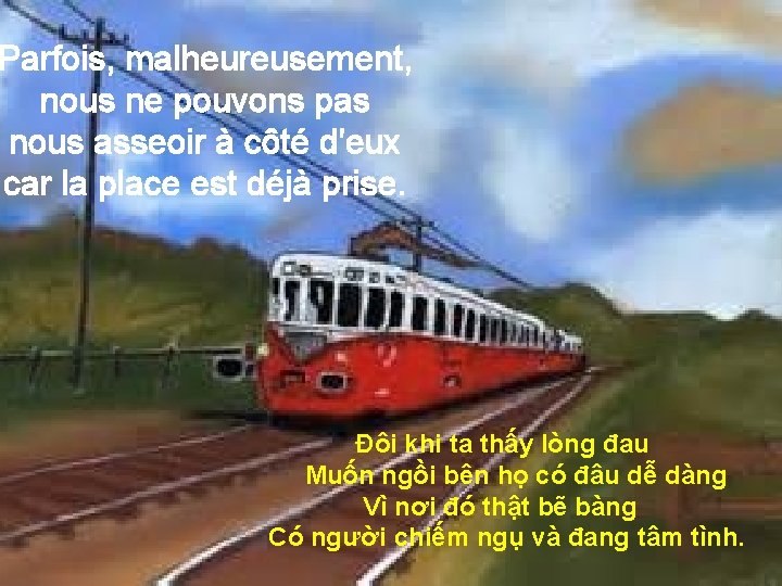 Parfois, malheureusement, nous ne pouvons pas nous asseoir à côté d'eux car la place
