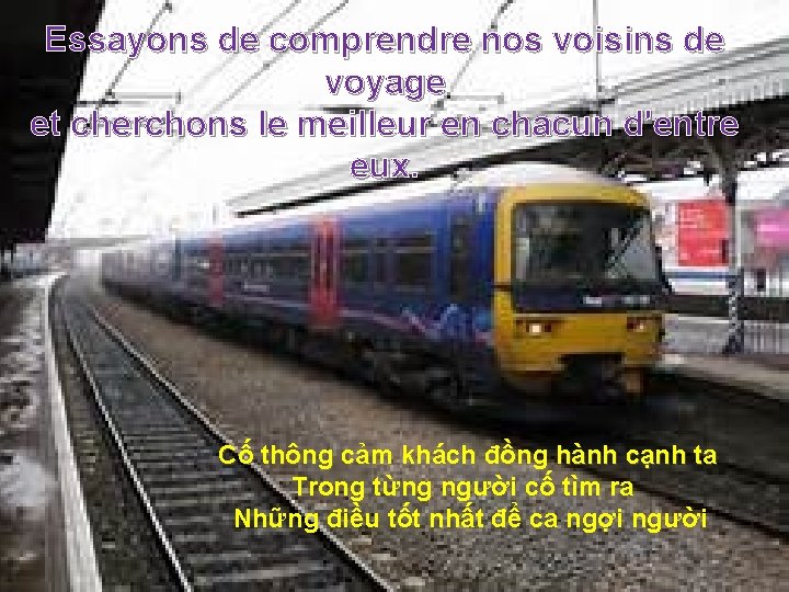 Essayons de comprendre nos voisins de voyage et cherchons le meilleur en chacun d'entre