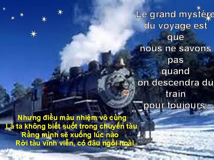 Le grand mystère du voyage est que nous ne savons pas quand on descendra