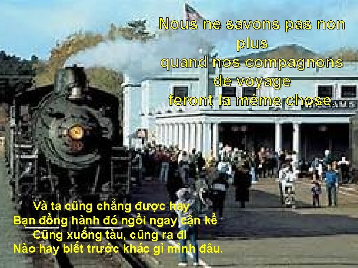 Nous ne savons pas non plus quand nos compagnons de voyage feront la même