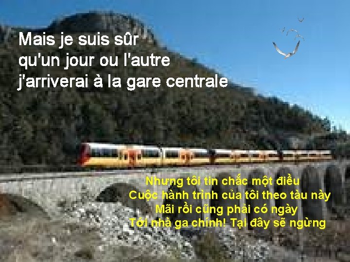 Mais je suis sûr qu'un jour ou l'autre j'arriverai à la gare centrale Nhưng