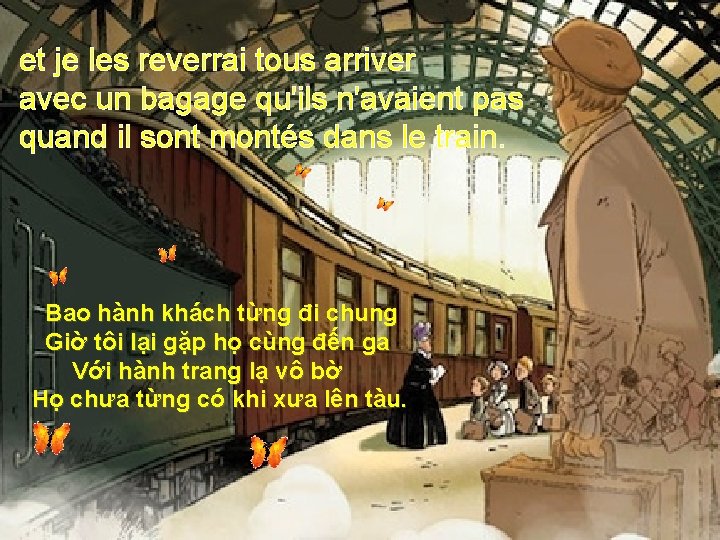 et je les reverrai tous arriver avec un bagage qu'ils n'avaient pas quand il