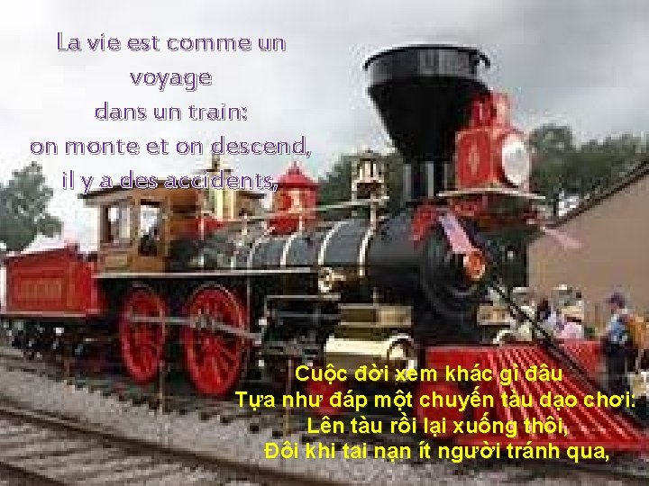 La vie est comme un voyage dans un train: on monte et on descend,