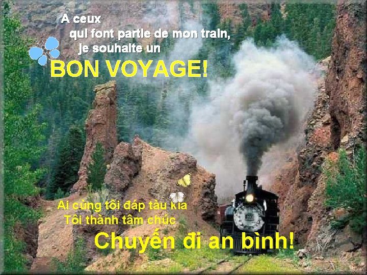 A ceux qui font partie de mon train, je souhaite un BON VOYAGE! Ai