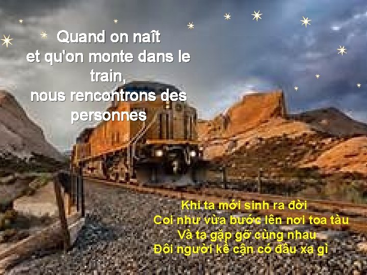 Quand on naît et qu'on monte dans le train, nous rencontrons des personnes Khi