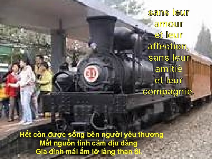 sans leur amour et leur affection, sans leur amitié et leur compagnie. Hết còn