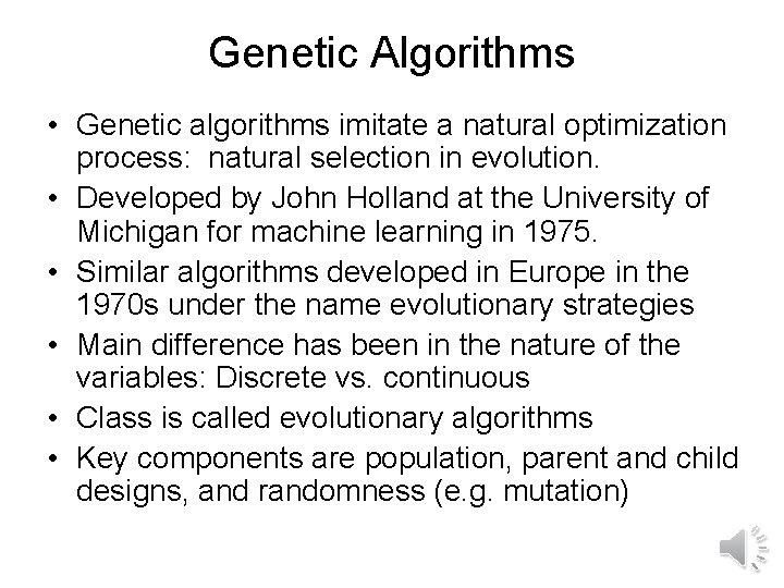 Genetic Algorithms • Genetic algorithms imitate a natural optimization process: natural selection in evolution.