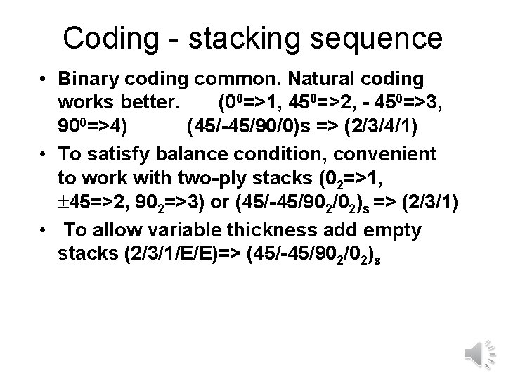 Coding - stacking sequence • Binary coding common. Natural coding works better. (00=>1, 450=>2,