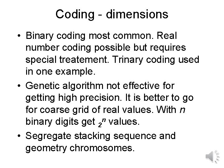 Coding - dimensions • Binary coding most common. Real number coding possible but requires