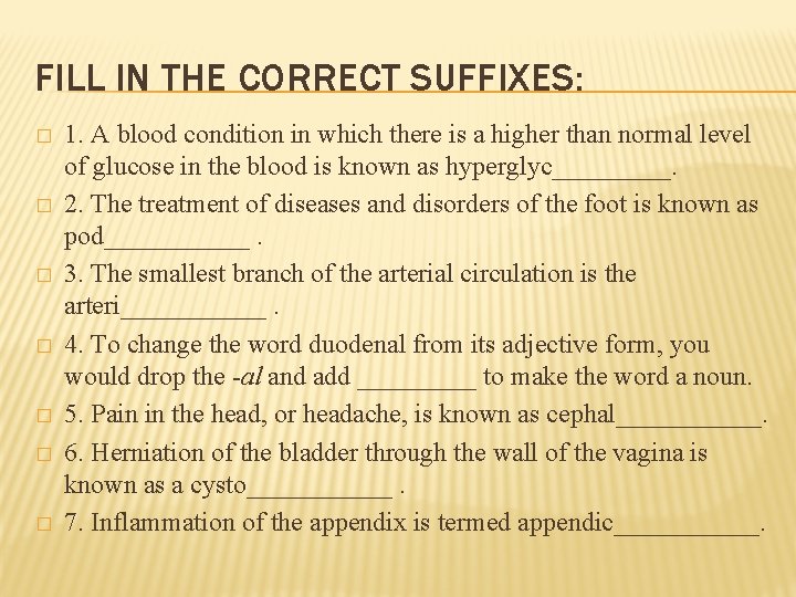 FILL IN THE CORRECT SUFFIXES: � � � � 1. A blood condition in FILL IN THE CORRECT SUFFIXES: � � � � 1. A blood condition in