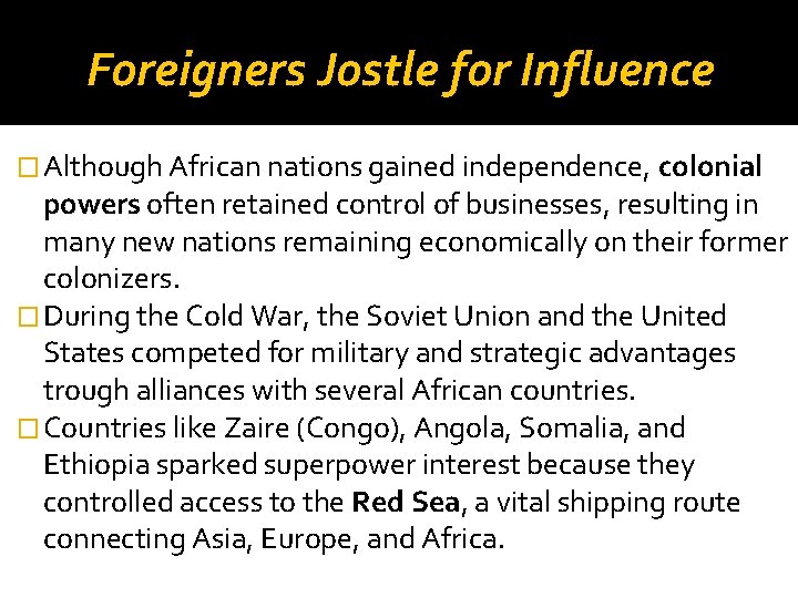 Foreigners Jostle for Influence � Although African nations gained independence, colonial powers often retained