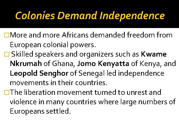 Colonies Demand Independence �More and more Africans demanded freedom from European colonial powers. �